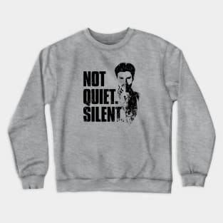 Not Quiet. Silent. Crewneck Sweatshirt